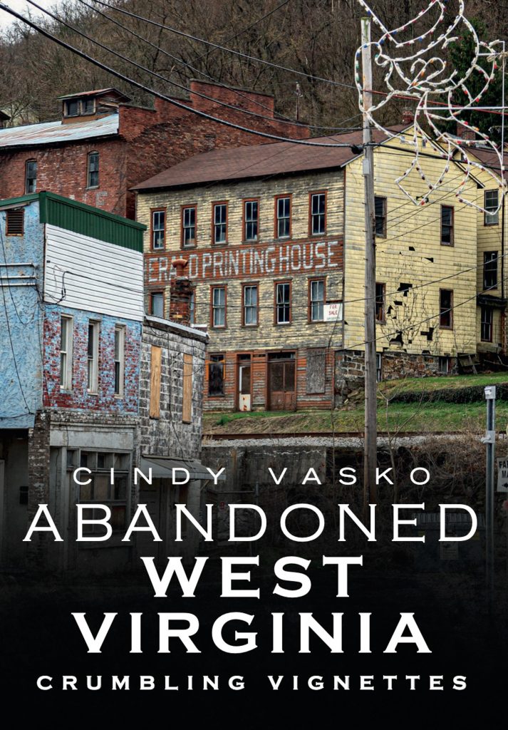 An Abandoned Union Series Book by America Through Time about derelict West Virginia structures and their histories.